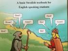 Many Swedish words are close to English words! This is my Swedish textbook.